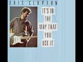 Eric Clapton - It's In The Way That You Use It (HD/Lyrics)