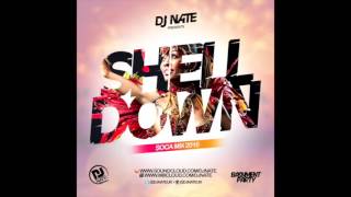 Shell Down ( 2016 Soca Mix ) @DJNateUK