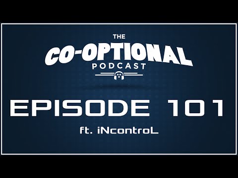 The Co-Optional Podcast Ep. 101 ft. iNcontroL [strong language] - December 3, 2015