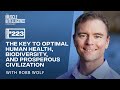 The Key to Optimal Human Health, Biodiversity, and Prosperous Civilization with Robb Wolf