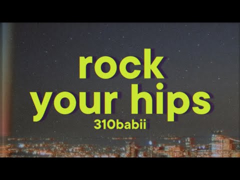 310babii - rock your hips [Lyrics] ft. OHGEESY, BlueBucksClan