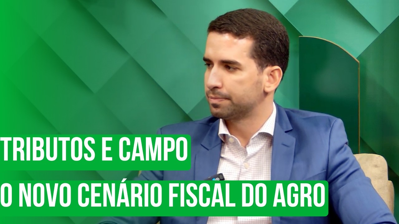 Tributos & Campo – O Novo Cenário Fiscal do Agro