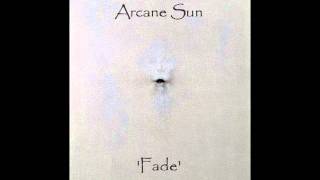 Arcane Sun, &#39;Fade&#39;