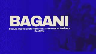 BAGANI - komposisyon ni Roel Rostata at inawit ni Anthony Castillo.