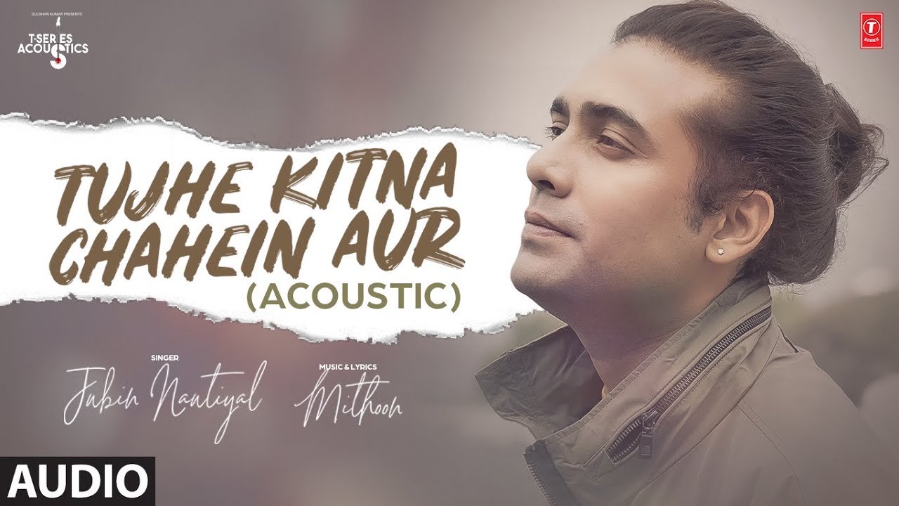 Tujhe Kitan Chahein Aur Acoustic| Jubin Nautiyal Lyrics