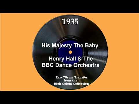 1935 Henry Hall & The BBC Dance Orch. - His Majesty The Baby (Kitty Masters, vocal)