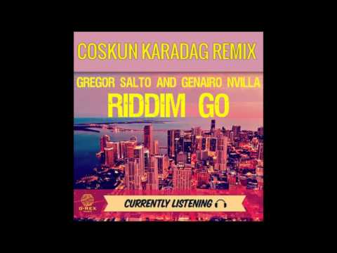 Gregor Salto & Genairo Nvilla - Riddim Go (Coskun Karadag Remix)