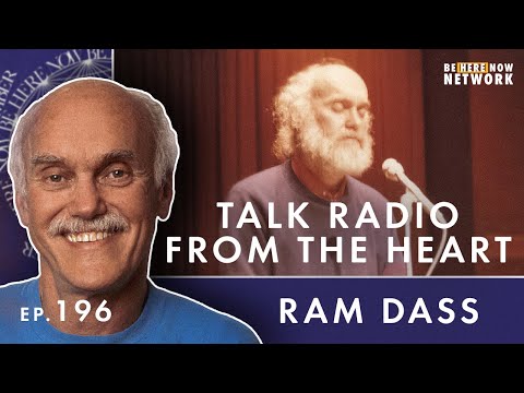 Talk Radio From the Heart with Ram Dass - Here and Now Ep. 196