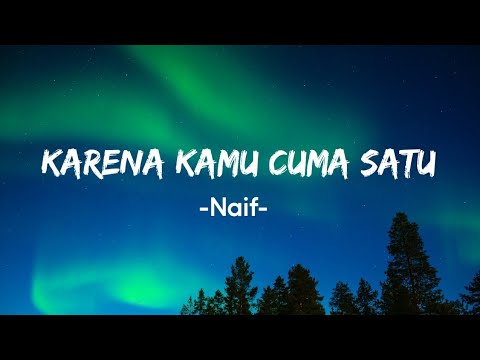 Naif - Karena Kamu Cuma Satu (Lirik)
