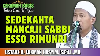 Download lagu CERAMAH BUGIS | SEDEKAH TA MANCAJI SABBI RI ESSO RIMUNRI | USTADZ H. LUKMAN HASYIM mp3 Download lagu CERAMAH BUGIS | SEDEKAH TA MANCAJI SABBI RI ESSO RIMUNRI | USTADZ H. LUKMAN HASYIM mp3
