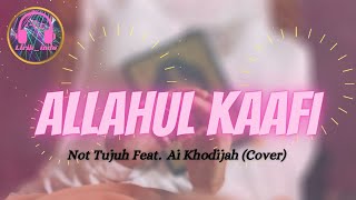 Download lagu ALLAHUL KAAFI  -  NOT TUJUH FEAT AI KHODIJAH (COVER) | Lirik | Lirik Islami | Lirik Arabic mp3