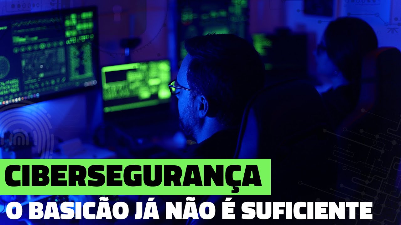 CIBERSEGURANÇA: Muito Além do Login e Senha