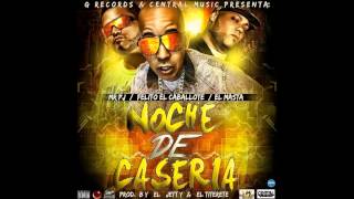 Felito el Caballote Feat. Mr. PJ &amp; El Masta -- Noche de Caseria (Video Music Official 2014)