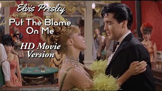 Elvis Presley - Put The Blame On Me - High Definition Movie Version - Re-edited with Stereo audio