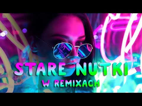 STARE NUTKI W REMIXACH VOL.84 ✅ NAJLEPSZA MUZYKA KLUBOWA 2024 ❌ REMIXY RADIOWYCH HITÓW 2024