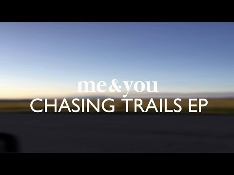 me&you - Chasing Trails (EP Teaser)