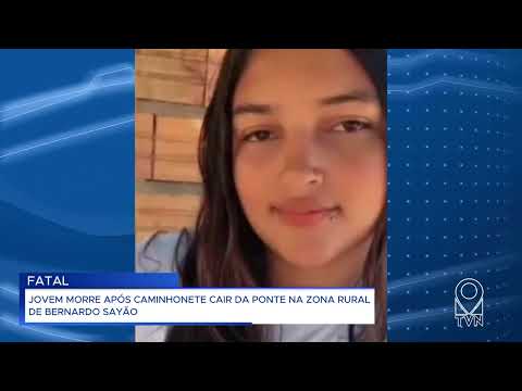 JOVEM M@RRE APÓS CAMINHONETE CAIR DA PONTE NA ZONA RURAL DE BERNARDO SAYÃO