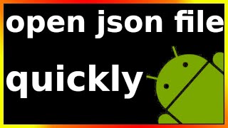 how to open json file in android phone