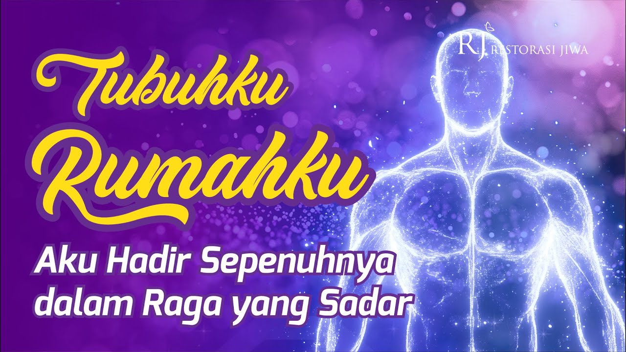 AFIRMASI KESADARAN FISIK - Tubuhku Rumahku, Aku Hadir Sepenuhnya dalam Raga yang Sadar