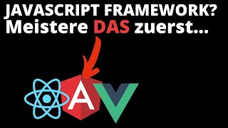 Lerne DAS, BEVOR du ein JavaScript Framework lernst (Angular, React, Vue Prerequisites)