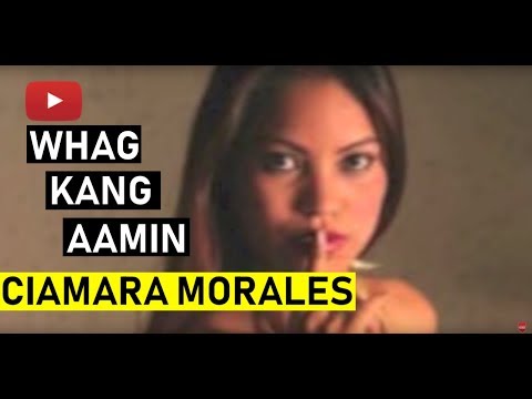 CIAMARA MORALES - Whag Kang Aamin Lyrics  (Original Song)