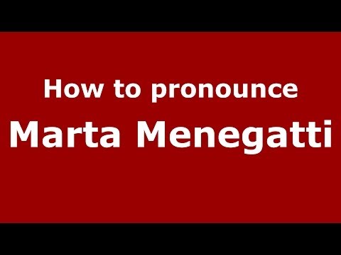 How to pronounce Marta Menegatti (Italian/Italy)  - PronounceNames.com