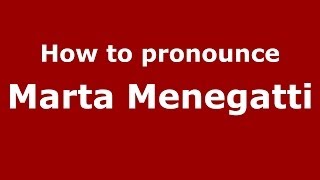 How to pronounce Marta Menegatti