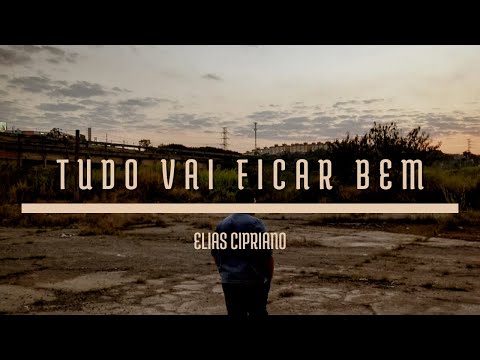 Elias Cipriano - Tudo Vai Ficar Bem