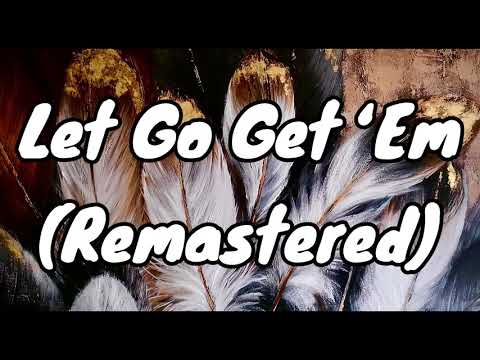 Let’s Go Get ‘Em (Remastered)