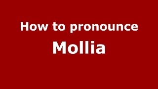 How to pronounce Mollia
