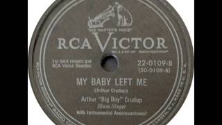 My Baby Left Me -  Arthur Big Boy Crudup