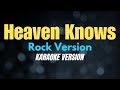 HEAVEN KNOWS - Rock Version (KARAOKE VERSION) #heavenknows #karaoke