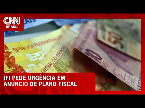 IFI pede urgência em anúncio de plano fiscal para ancorar expectativas | HORA H
