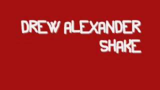 drew alexander - shake
