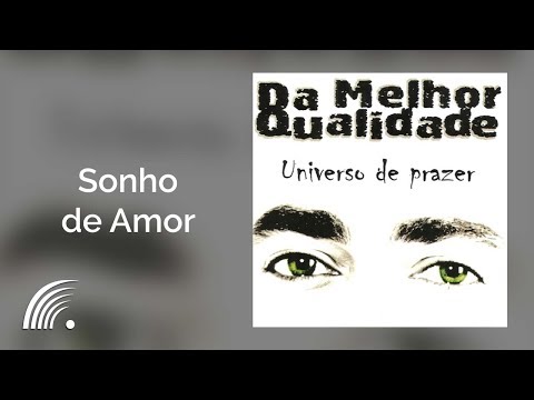Da Melhor Qualidade - Sonho de Amor - Universo de Prazer