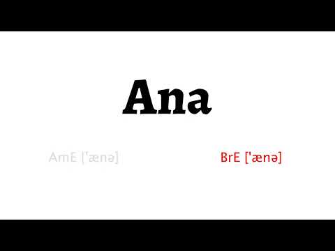 How to Pronounce ana in American English and British English