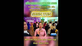 CẨM NANG DU LỊCH ĐÀI LOAN VÀ XEM NGHỆ THUẬT HÀNG ĐẦU THẾ GIỚI SHEN YUN 2026-2027_REEL VIDEO