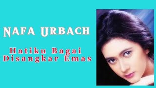 Download lagu HATIKU BAGAI DISANGKAR EMAS || Nafa Urbach (video lirik) mp3 Download lagu HATIKU BAGAI DISANGKAR EMAS || Nafa Urbach (video lirik) mp3