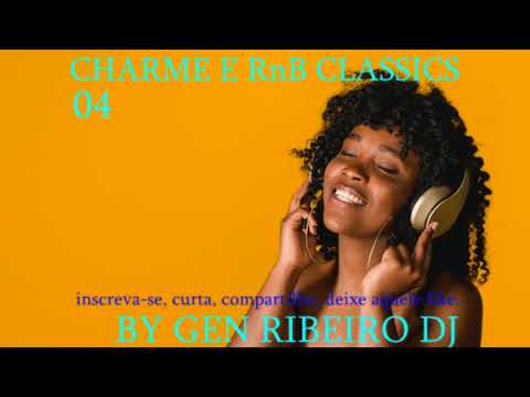 CHARME E RnB CLASSICS 04 BY GEN RIBEIRO DJ....