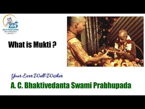 What is Mukti - A.C.Bhaktivedanta Swami Prabhupada