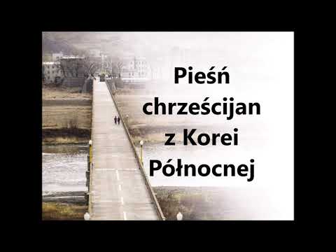 Mój Ojcze - Pieśń chrześcijan z Korei Północnej