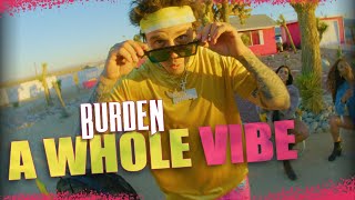 Burden - A Whole Vibe (Official Video)