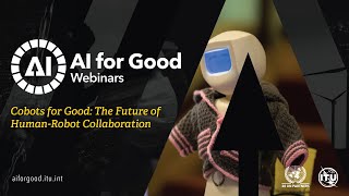 Cobots for Good: The future of Human-Robot Collaboration | AI FOR GOOD WEBINARS