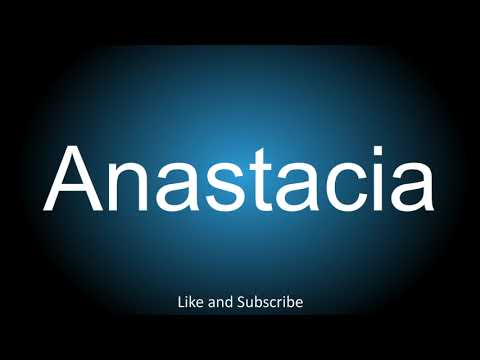 How to correctly pronounce - Anastacia.