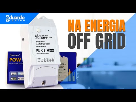SONOFF Pow R2: Monitoramento e Automação na Energia Solar OffGrid