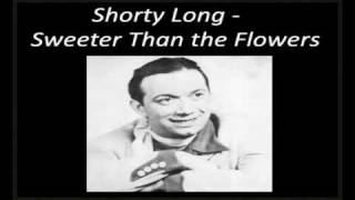Shorty Long - Sweeter Than the Flowers