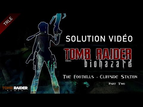 [TRLE] Tomb Raider Biohazard (2021) - #05 - The Foothills : Cliffside Station (2)