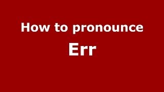 How to pronounce Err