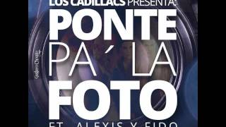 Ponte Pa la Foto  -  Los Cadillacs Ft  Alexis & Fido