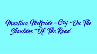 Martina McBride - Cry On The Shoulder Of The Road [Lyric Video]